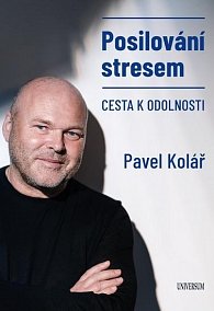 Posilování stresem Pavel Kolář